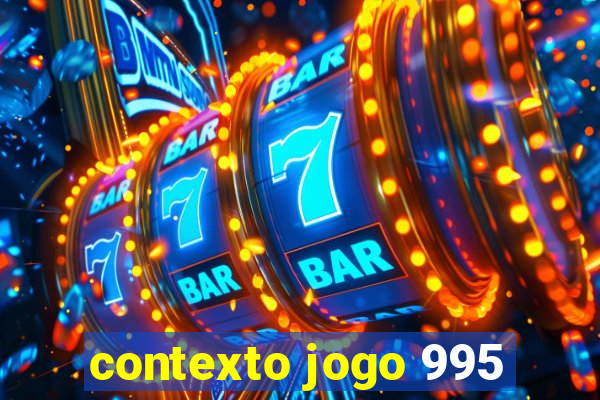 contexto jogo 995